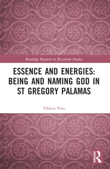 Book cover of: Essence and Energies: Being and Naming God in St Gregory Palamas. By: Tikhon Alexander Pino