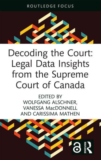 Book cover of: Decoding the Court: Legal Data Insights from the Supreme Court of Canada. By: Wolfgang Alschner