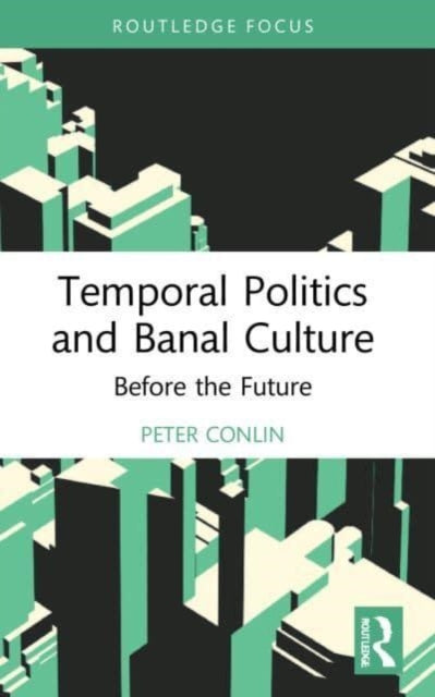 Book cover of: Temporal Politics and Banal Culture. By: Peter Conlin