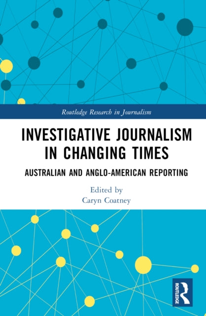 Book cover of: Investigative Journalism in Changing Times. By: Caryn Coatney