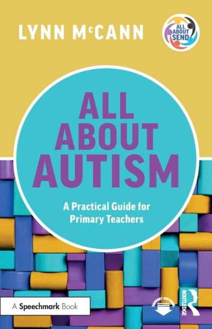 Book cover of: All About Autism: A Practical Guide for Primary Teachers. By: Lynn McCann