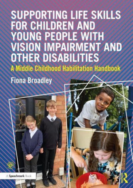 Book cover of: Supporting Life Skills for Children and Young People with Vision Impairment and Other Disabilities. By: Fiona Broadley