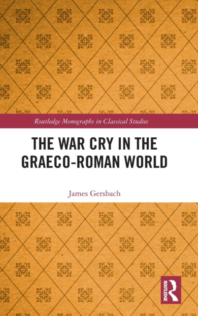 Book cover of: War Cry in the Graeco-Roman World. By: James Gersbach
