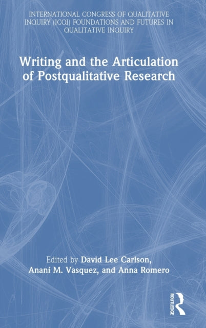 Book cover of: Writing and the Articulation of Postqualitative Research. By: David Lee Carlson