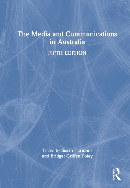 Book cover of: Media and Communications in Australia. By: Bridget Griffen-Foley