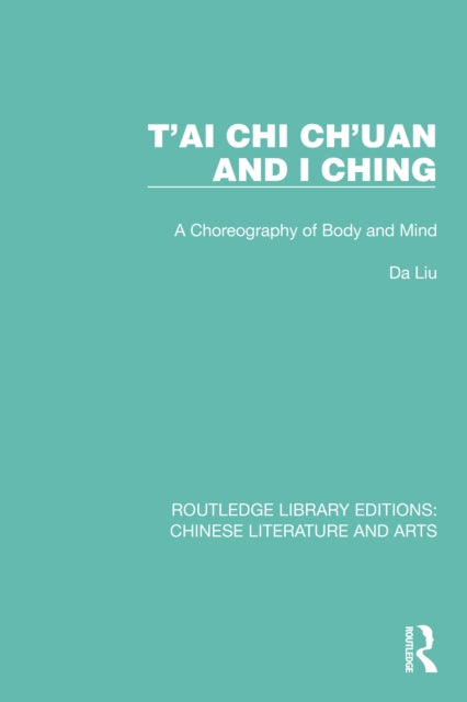 Book cover of: T'ai Chi Ch'uan and I Ching. By: Liu Da
