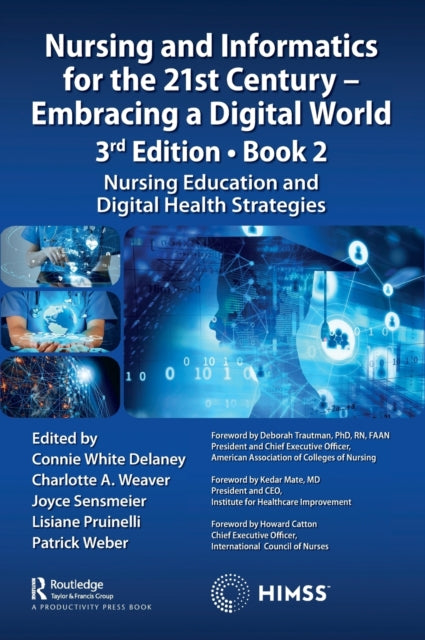 Book cover of: Nursing and Informatics for the 21st Century - Embracing a Digital World, 3rd Edition - Book 2. By: Connie White Delaney
