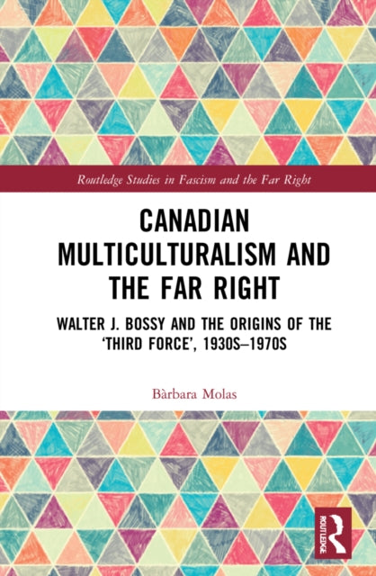 Book cover of: Canadian Multiculturalism and the Far Right. By: Barbara Molas