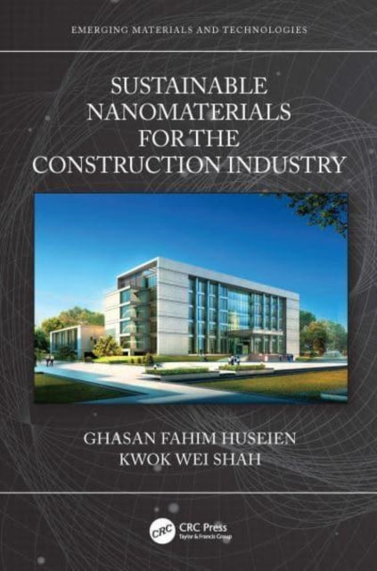 Book cover of: Sustainable Nanomaterials for the Construction Industry. By: Ghasan Fahim Huseien