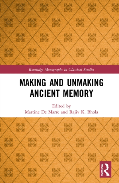 Book cover of: Making and Unmaking Ancient Memory. By: Martine Elizabeth Agnès De Marre