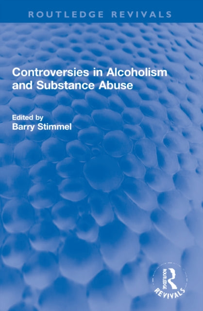 Book cover of: Controversies in Alcoholism and Substance Abuse. By: Barry Stimmel
