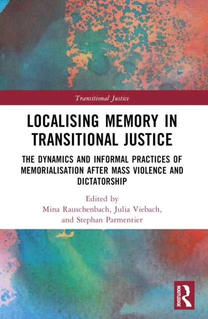 Book cover of: Localising Memory in Transitional Justice. By: Mina Rauschenbach