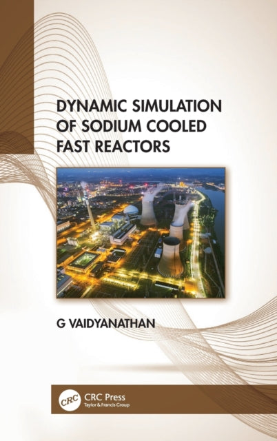 Book cover of: Dynamic Simulation of Sodium Cooled Fast Reactors. By: G. Vaidyanathan