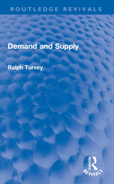 Book cover of: Demand and Supply. By: Ralph Turvey