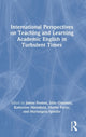 Book cover of: International Perspectives on Teaching and Learning Academic English in Turbulent Times. By: James Fenton