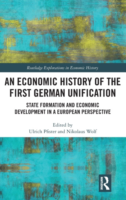 Book cover of: Economic History of the First German Unification. By: Nikolaus Wolf