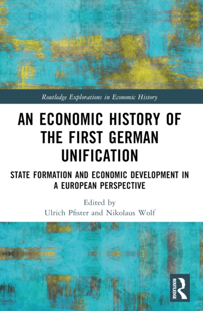 Book cover of: Economic History of the First German Unification. By: Ulrich Pfister