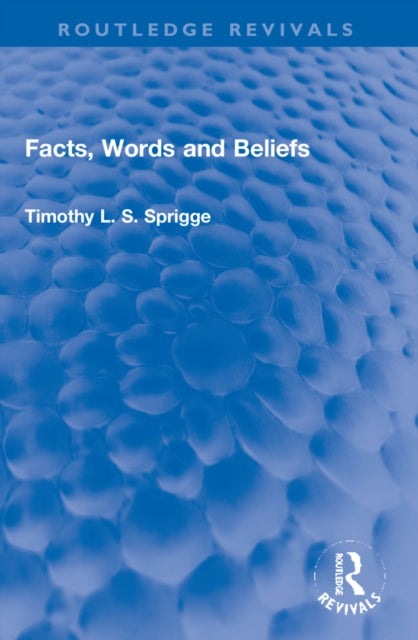Book cover of: Facts, Words and Beliefs. By: Timothy L. S. Sprigge