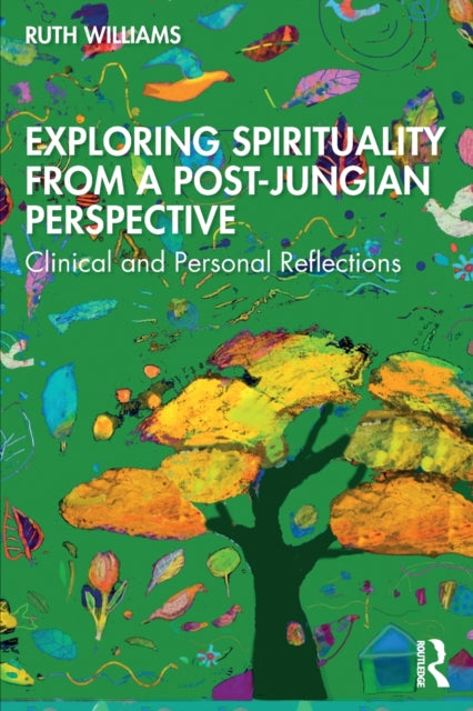 Book cover of: Exploring Spirituality from a Post-Jungian Perspective. By: Ruth Williams