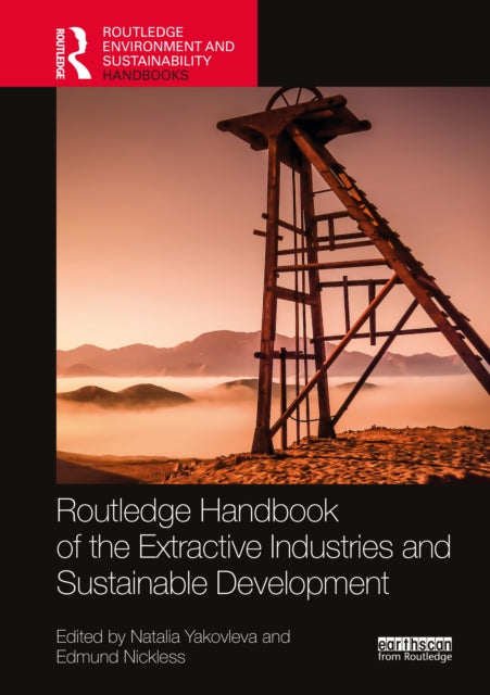 Book cover of: Routledge Handbook of the Extractive Industries and Sustainable Development. By: Natalia Yakovleva