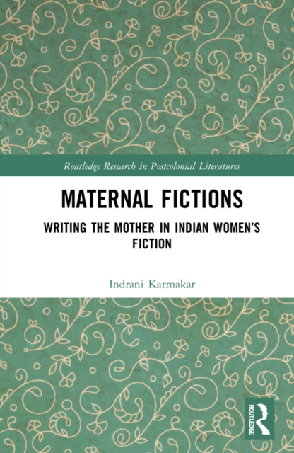 Book cover of: Maternal Fictions. By: Indrani Karmakar
