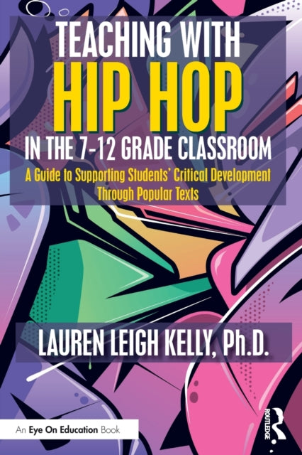 Book cover of: Teaching with Hip Hop in the 7-12 Grade Classroom. By: Lauren Kelly