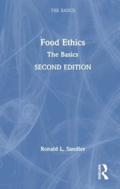 Book cover of: Food Ethics: The Basics. By: Ronald L. Sandler