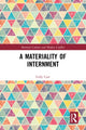 Book cover of: Materiality of Internment. By: Gilly Carr