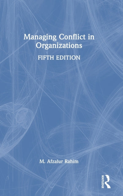 Book cover of: Managing Conflict in Organizations. By: M. Afzalur Rahim