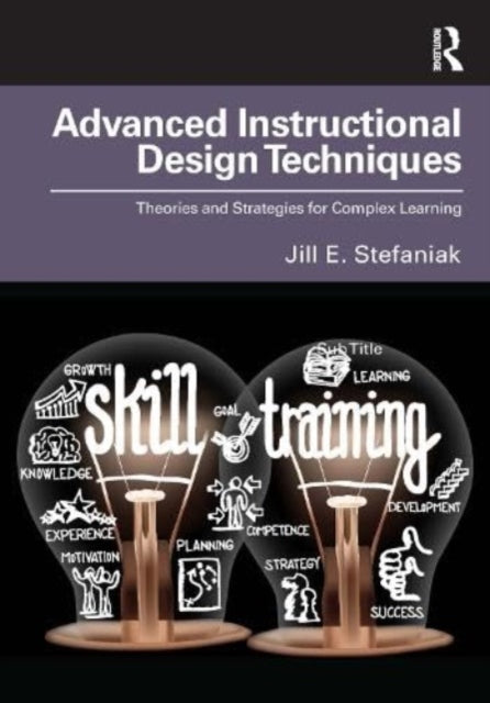 Book cover of: Advanced Instructional Design Techniques. By: Jill E. Stefaniak