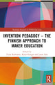 Book cover of: Invention Pedagogy – The Finnish Approach to Maker Education. By: Tiina Korhonen