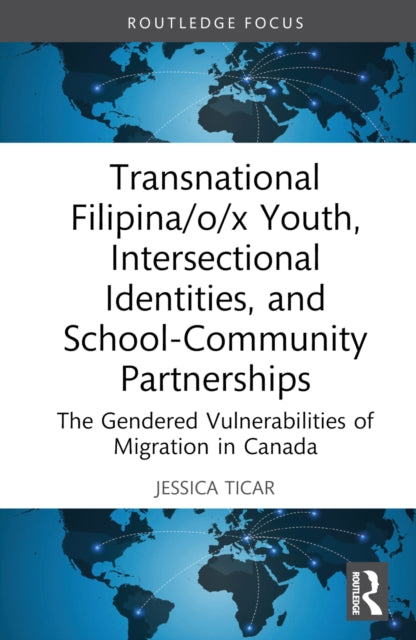Book cover of: Transnational Filipina/o/x Youth, Intersectional Identities, and School-Community Partnerships. By: Jessica Ticar