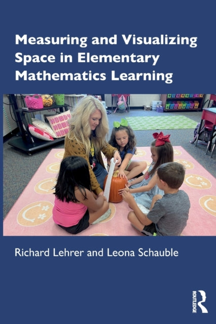 Book cover of: Measuring and Visualizing Space in Elementary Mathematics Learning. By: Richard Lehrer