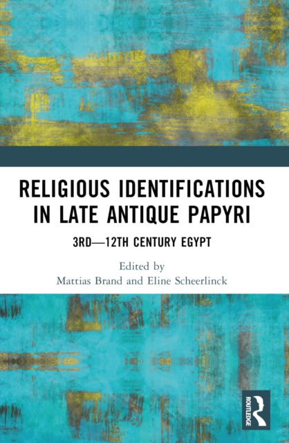 Book cover of: Religious Identifications in Late Antique Papyri. By: Mattias Brand
