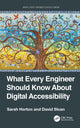 Book cover of: What Every Engineer Should Know About Digital Accessibility. By: Sarah Horton