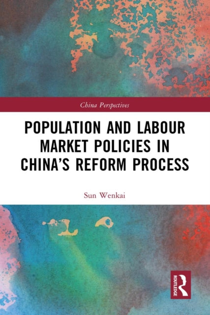 Book cover of: Population and Labour Market Policies in China’s Reform Process. By: Sun Wenkai