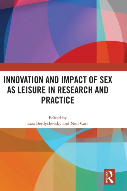 Book cover of: Innovation and Impact of Sex as Leisure in Research and Practice. By: Liza Berdychevsky