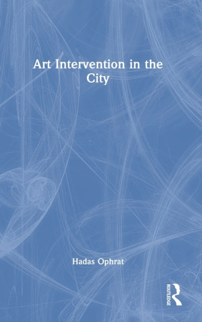 Book cover of: Art Intervention in the City. By: Hadas Ophrat