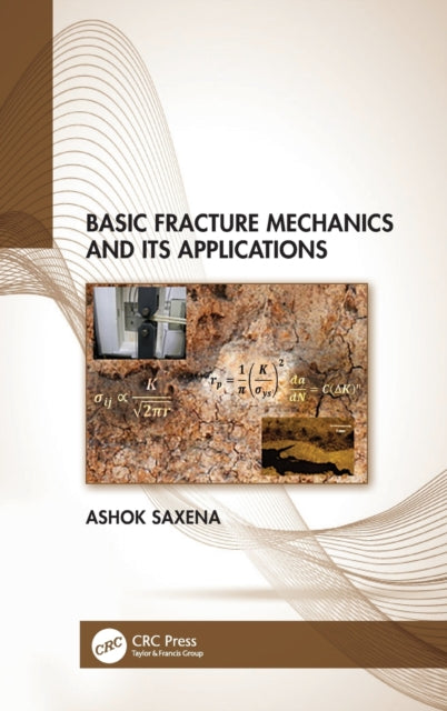 Book cover of: Basic Fracture Mechanics and its Applications. By: Ashok Saxena