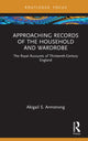 Book cover of: Approaching Records of the Household and Wardrobe. By: Abigail S. Armstrong