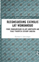Book cover of: Reconsidering Catholic Lay Womanhood. By: Kathryn G. Lamontagne