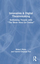 Book cover of: Innovation & Digital Theatremaking. By: Robert Myles