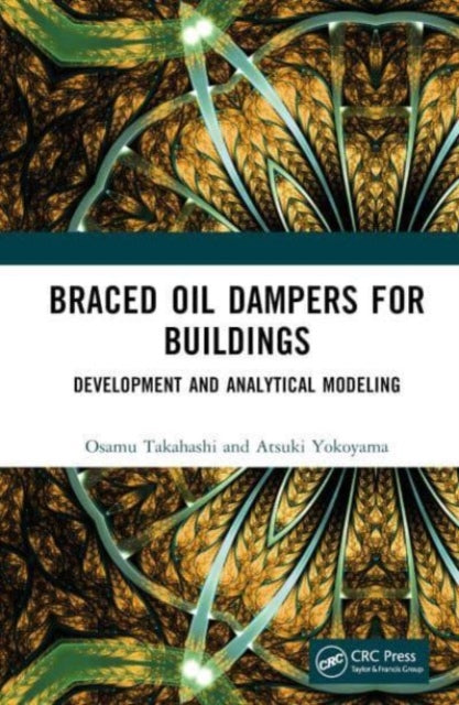 Book cover of: Braced Oil Dampers for Buildings. By: Osamu Takahashi