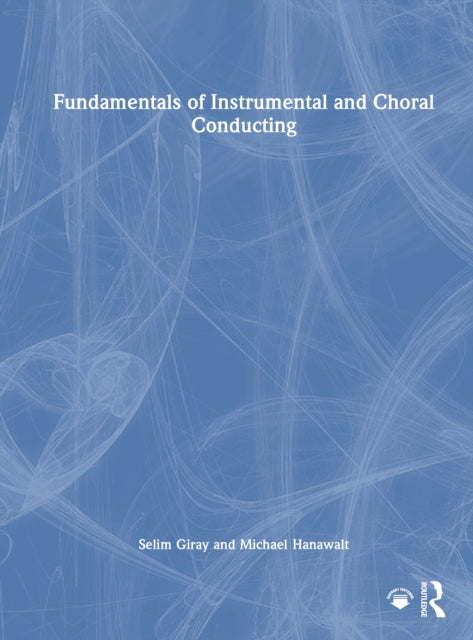 Book cover of: Fundamentals of Instrumental and Choral Conducting. By: Selim Giray