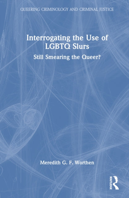Book cover of: Interrogating the Use of LGBTQ Slurs. By: Meredith Worthen