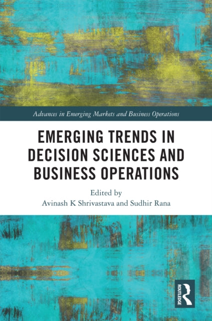 Book cover of: Emerging Trends in Decision Sciences and Business Operations. By: Avinash K. Shrivastava