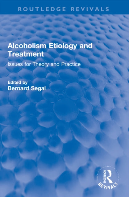 Book cover of: Alcoholism Etiology and Treatment. By: Bernard Segal