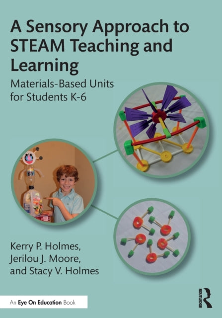 Book cover of: Sensory Approach to STEAM Teaching and Learning. By: Kerry P. Holmes
