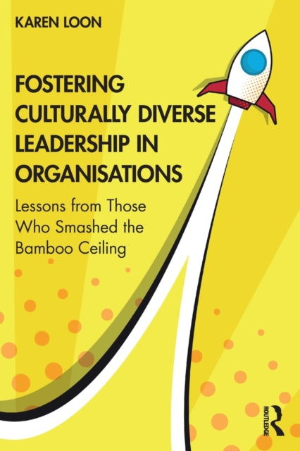 Book cover of: Fostering Culturally Diverse Leadership in Organisations. By: Karen Loon