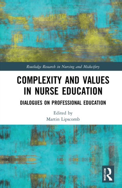 Book cover of: Complexity and Values in Nurse Education. By: Lipscomb Martin